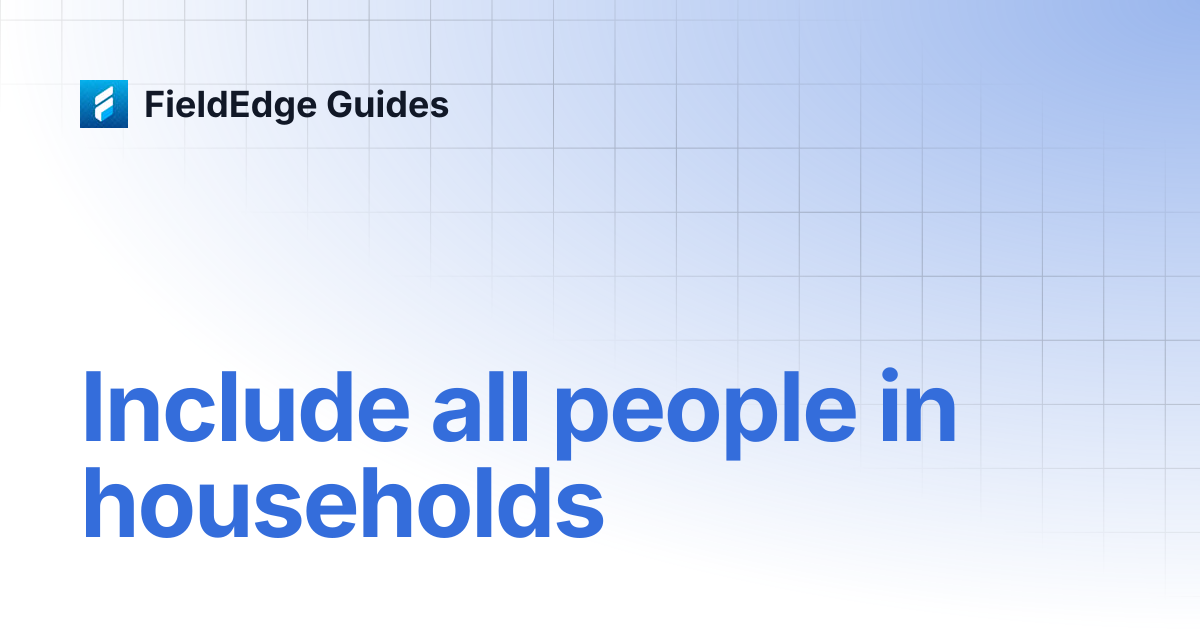 Include all people in households | FieldEdge Guides