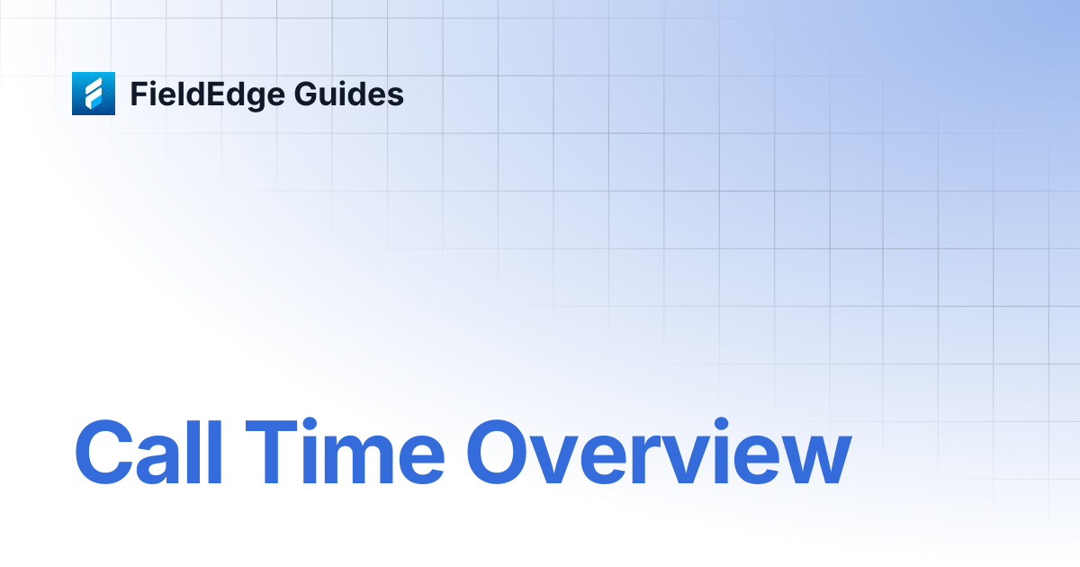 Call Time Overview | FieldEdge Guides